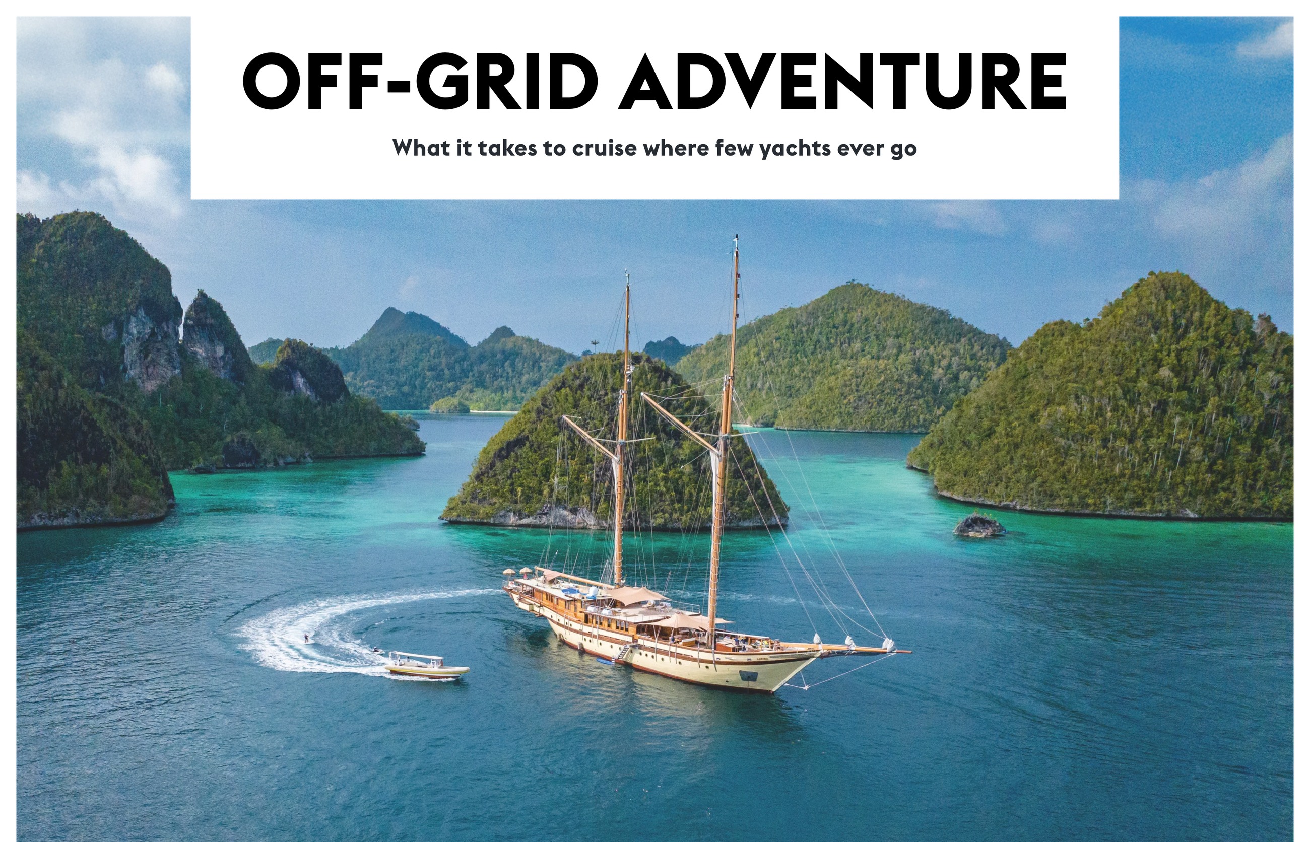OFF-GRID ADVENTURE — BOAT International feature on EYOS